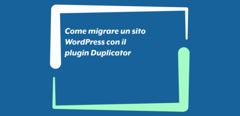 Come migrare un sito WordPress con il plugin Duplicator Come migrare un sito WordPress con il plugin Duplicator