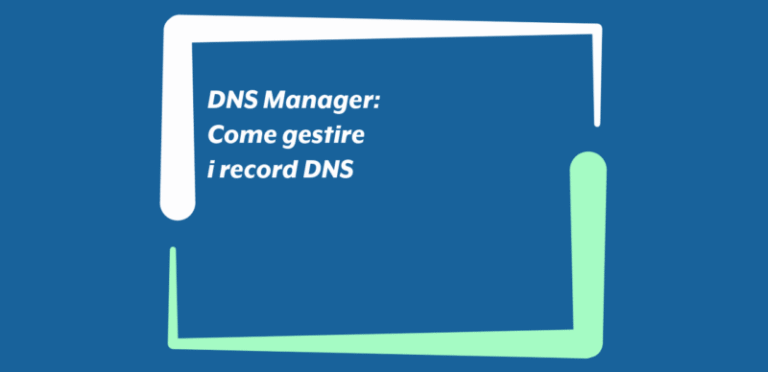 DNS Manager: Come gestire i record DNS DNS Manager: Come gestire i record DNS