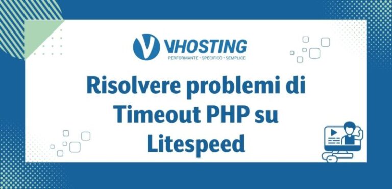 Risolvere problemi di Timeout PHP su Litespeed Risolvere problemi di Timeout PHP su Litespeed