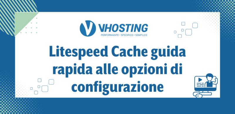 Litespeed Cache guida rapida alle opzioni di configurazione