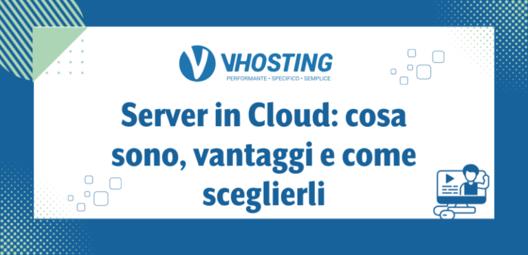 Server in Cloud: cosa sono, vantaggi e come sceglierli Server in Cloud: cosa sono, vantaggi e come sceglierli
