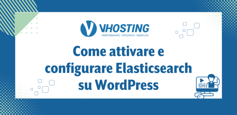 Come attivare e configurare Elasticsearch su WordPress