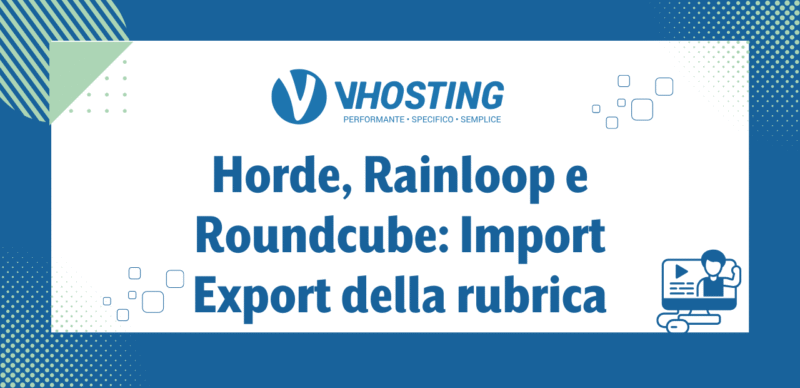 Horde, Rainloop e Roundcube: Import/Export della rubrica