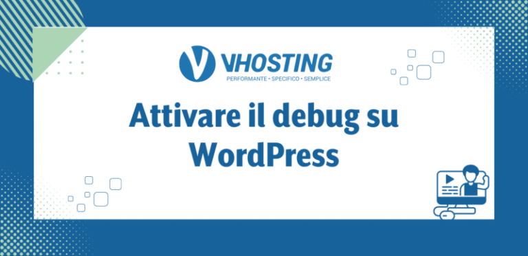 Attivare il debug su WordPress Attivare il debug su WordPress