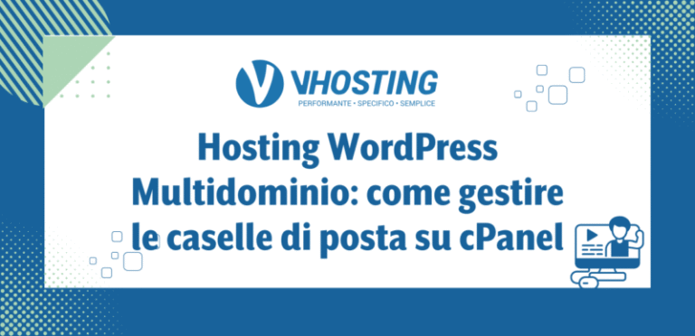 Hosting WordPress Multidominio: come gestire le caselle di posta su cPanel Hosting WordPress Multidominio: come gestire le caselle di posta su cPanel