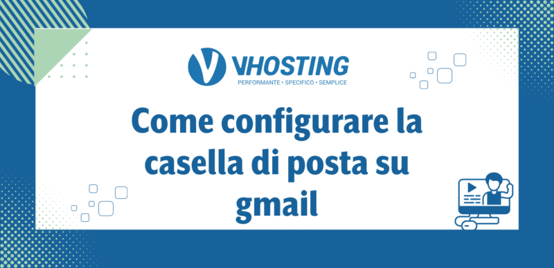 Come configurare la casella di posta su gmail Come configurare la casella di posta su gmail