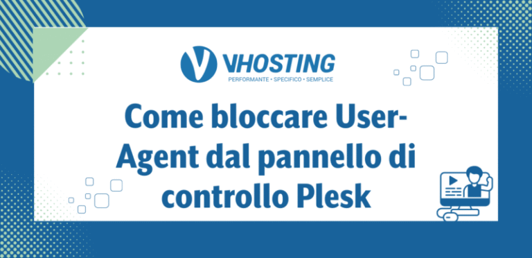 Come bloccare User-Agent dal pannello di controllo Plesk Come bloccare User-Agent dal pannello di controllo Plesk
