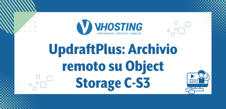 UpdraftPlus: Archivio remoto su Object Storage C-S3 UpdraftPlus: Archivio remoto su Object Storage C-S3