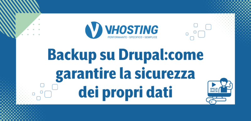 Backup su Drupal:come garantire la sicurezza dei propri dati Backup su Drupal:come garantire la sicurezza dei propri dati