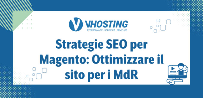 Strategie SEO per Magento: Ottimizzare il sito per i MdR Strategie SEO per Magento: Ottimizzare il sito per i MdR