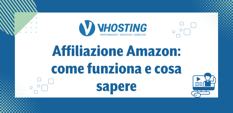 Affiliazione Amazon: come funziona e cosa sapere Affiliazione Amazon: come funziona e cosa sapere