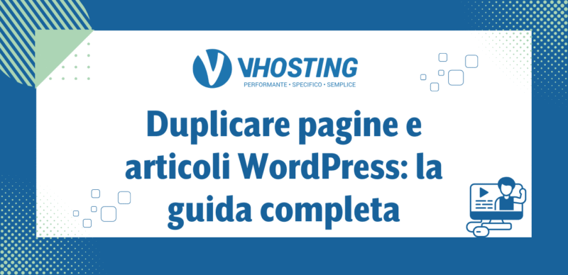 Duplicare pagine e articoli WordPress: la guida completa