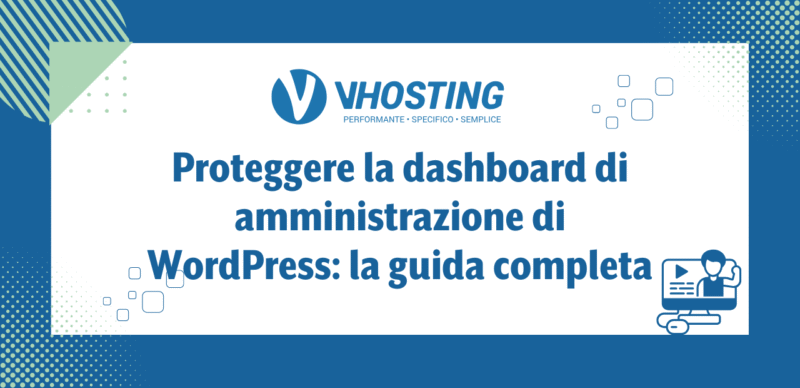 Proteggere la dashboard di amministrazione di WordPress: la guida completa Proteggere la dashboard di amministrazione di WordPress: la guida completa