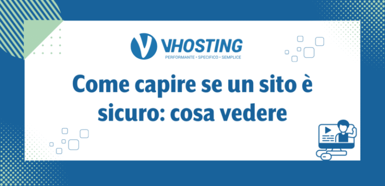 Come capire se un sito è sicuro: cosa vedere Come capire se un sito è sicuro: cosa vedere