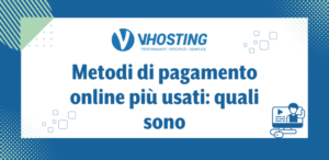 Metodi di pagamento online più usati: quali sono