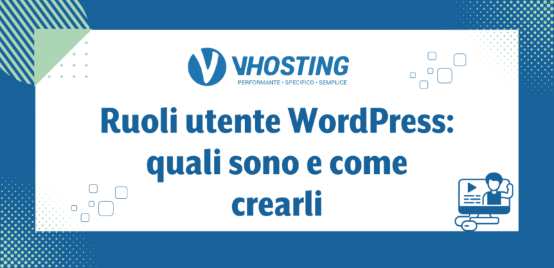 Ruoli utente WordPress: quali sono e come crearli
