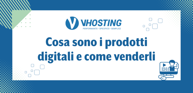Cosa sono i prodotti digitali e come venderli