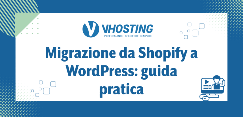 Migrazione da Shopify a WordPress: guida pratica Migrazione da Shopify a WordPress: guida pratica
