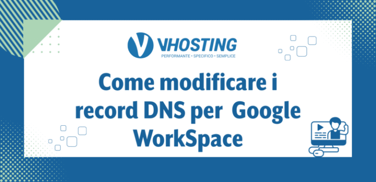 Come modificare i record DNS per Google WorkSpace Come modificare i record DNS per Google WorkSpace