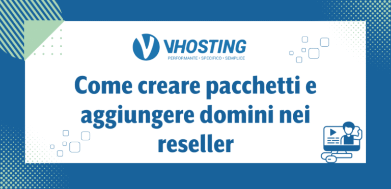 Come creare pacchetti e aggiungere domini nei reseller Come creare pacchetti e aggiungere domini nei reseller