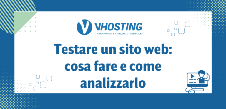Testare un sito web: cosa fare e come analizzarlo Testare un sito web: cosa fare e come analizzarlo