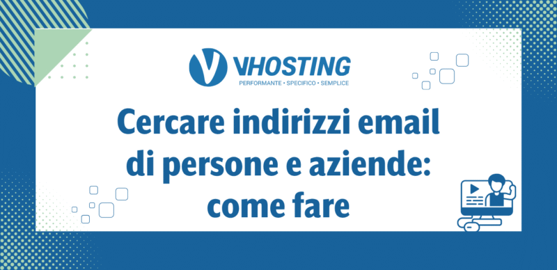 Cercare indirizzi email di persone e aziende: come fare Cercare indirizzi email di persone e aziende: come fare
