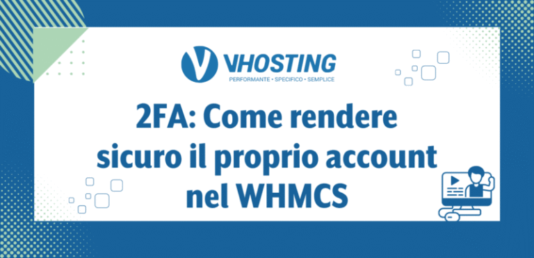 2FA: Come rendere sicuro il proprio account nel WHMCS 2FA: Come rendere sicuro il proprio account nel WHMCS