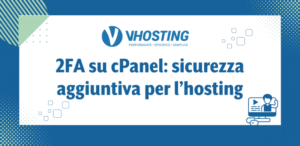 2FA su cPanel: sicurezza aggiuntiva per l’hosting 2FA su cPanel: sicurezza aggiuntiva per l’hosting