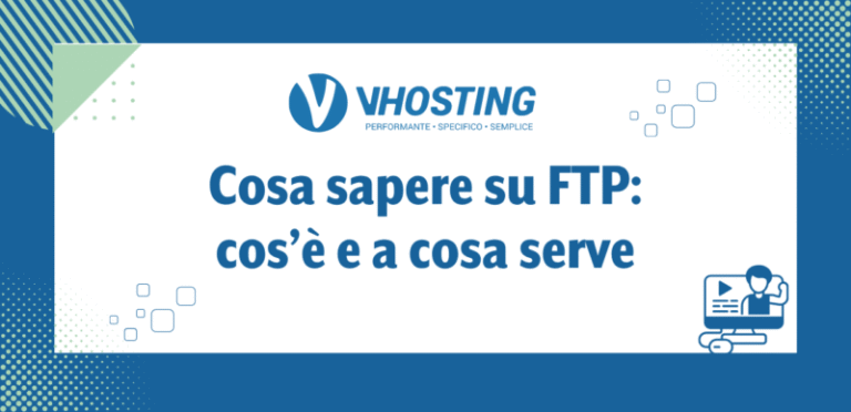 Cosa sapere su FTP: cos’è e a cosa serve Cosa sapere su FTP: cos’è e a cosa serve
