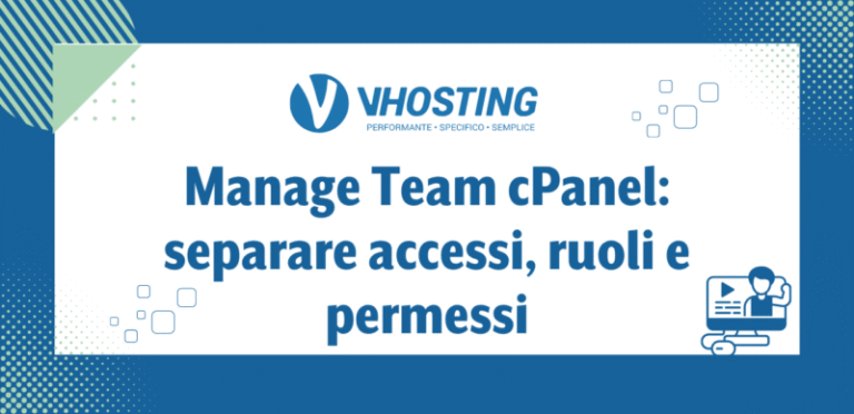 Manage Team cPanel: separare accessi, ruoli e permessi Manage Team cPanel: separare accessi, ruoli e permessi
