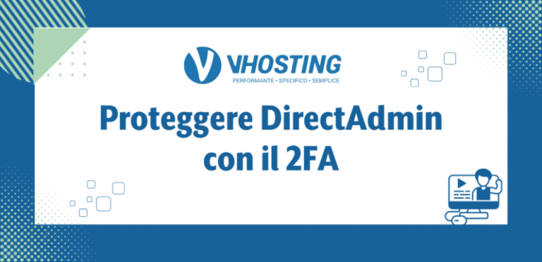 Proteggere DirectAdmin con il 2FA Proteggere DirectAdmin con il 2FA
