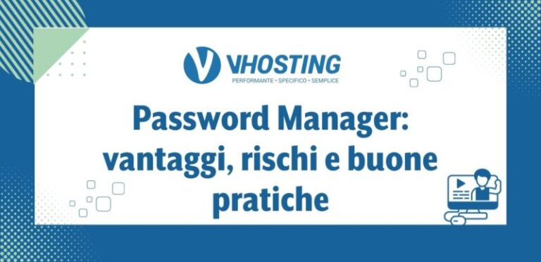 Password Manager: vantaggi, rischi e buone pratiche Password Manager: vantaggi, rischi e buone pratiche