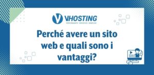 Perché avere un sito web e quali sono i vantaggi?