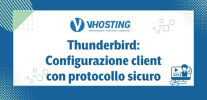 Thunderbird: Configurazione client con protocollo sicuro Thunderbird: Configurazione client con protocollo sicuro
