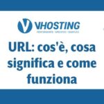 URL: cos’è, cosa significa e come funziona