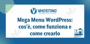 Mega Menu WordPress: cos’è, come funziona e come crearlo Mega Menu WordPress: cos’è, come funziona e come crearlo