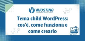 Tema child WordPress: cos’è, come funziona e come crearlo Tema child WordPress: cos’è, come funziona e come crearlo